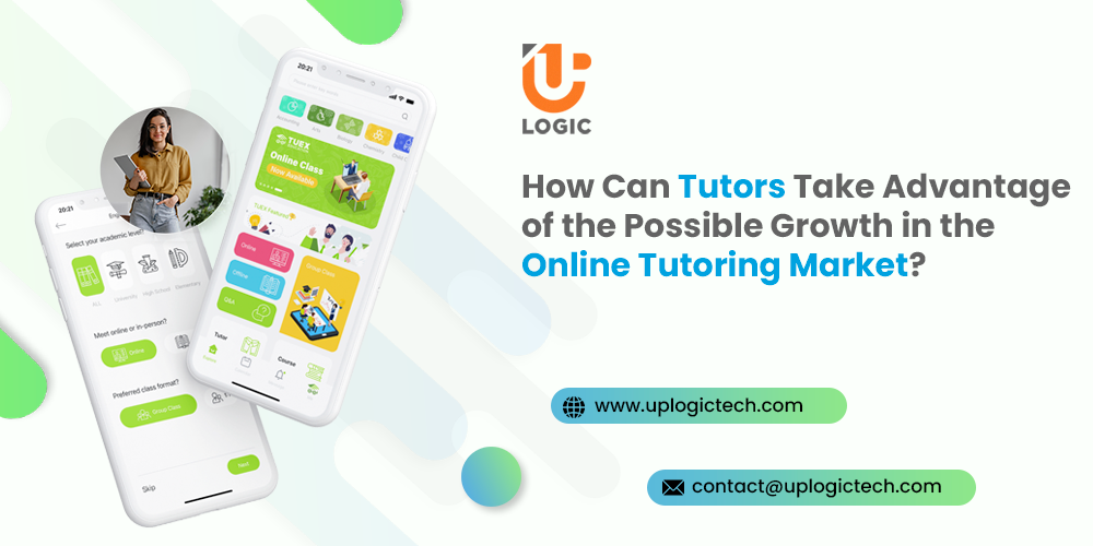 How Can Tutors Take Advantage of the Possible Growth in the Online Tutoring Market?