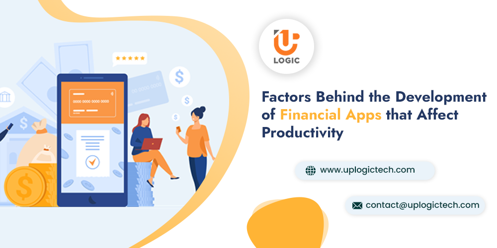 Factors Behind the Development of Financial Apps that Affect Productivity
