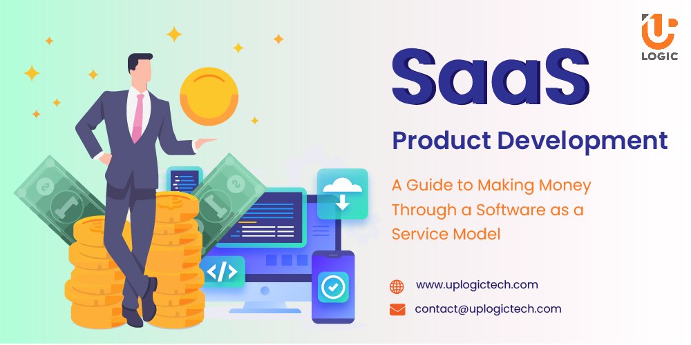SaaS Product Development: A Guide to Making Money Through a Software as a Service Model