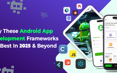 Why These Android App Development Frameworks Are Best In 2025 & Beyond